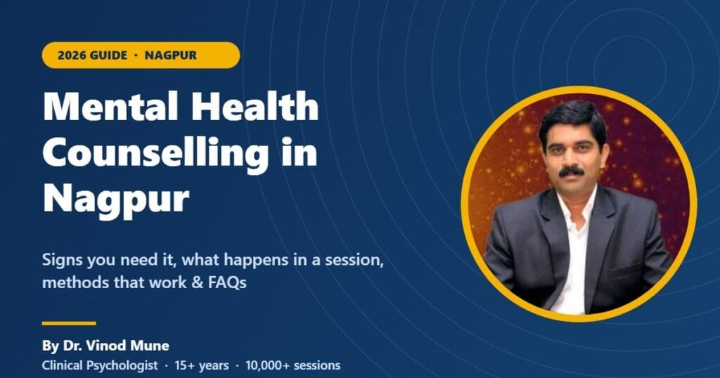 Mental health counselling in Nagpur - 2026 guide by Dr. Vinod Mune