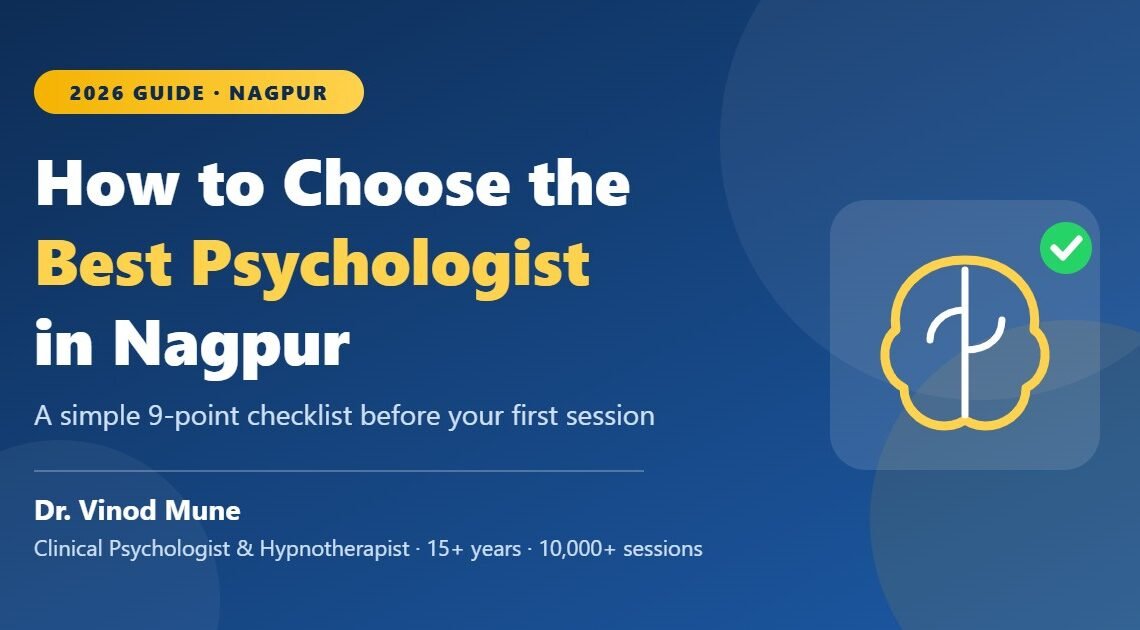 How to choose the best psychologist in Nagpur - 2026 guide by Dr. Vinod Mune